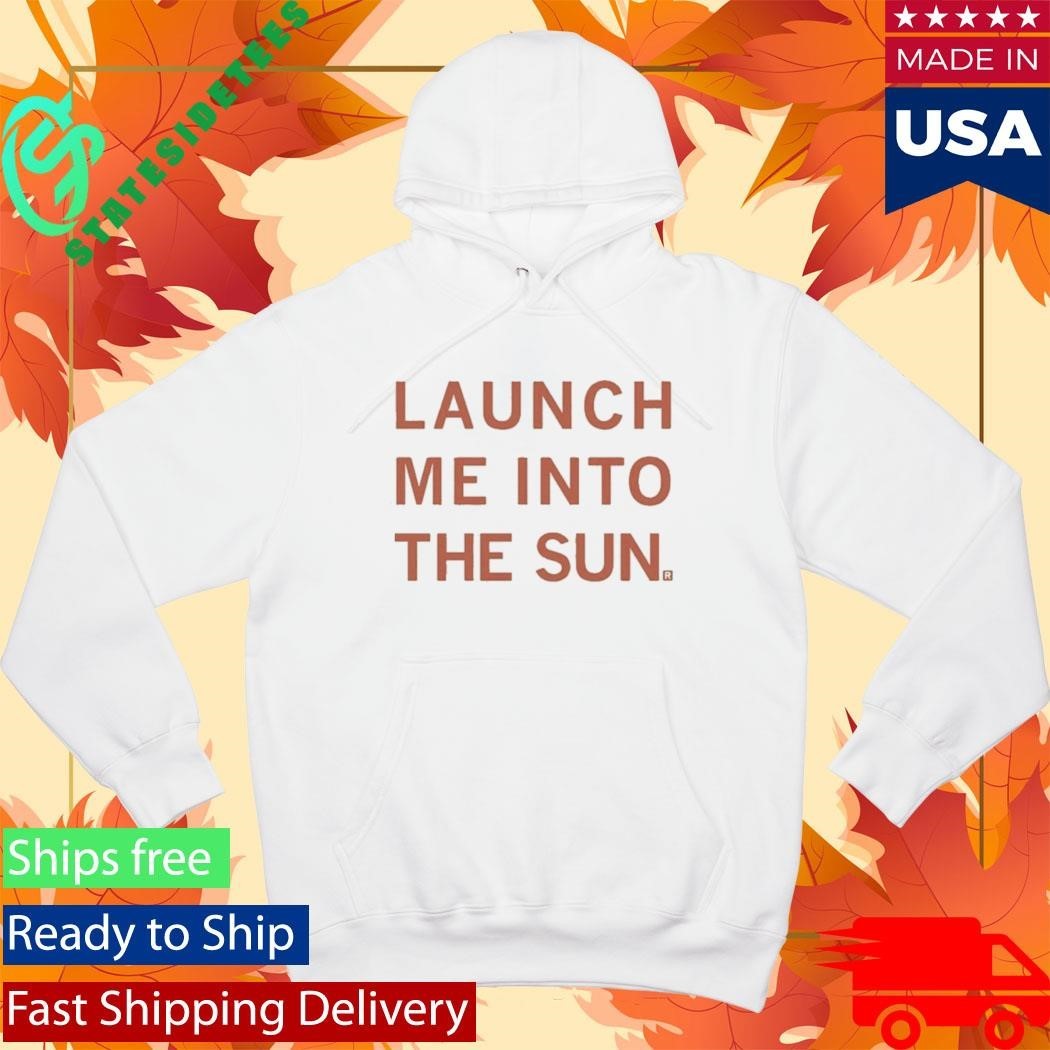 Launch Me Into The Sun Shirt