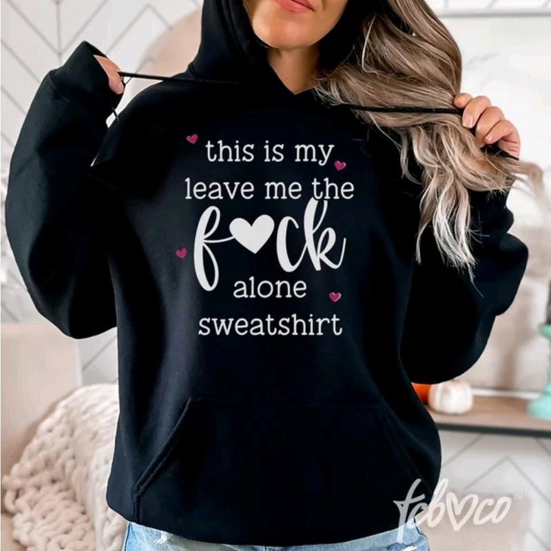 Leave Me Alone Hoodie T-Shirts, Sweatshirt | DripVista.com
