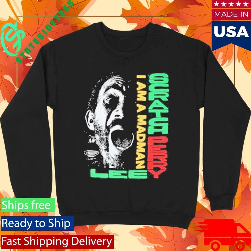 Lee Scratch Perry I Am A Madman Shirt