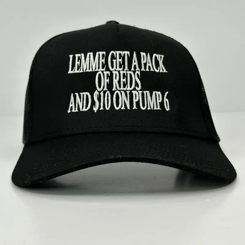Lemme Get A Pack of Reds And $10 On Pump 6 on a Black Mesh Trucker SnapBack Hat Cap custom embroidery T-Shirts, Hoodie,...