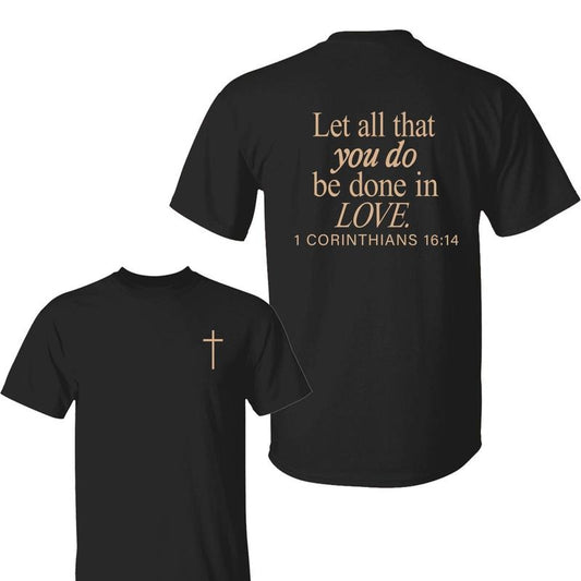 Let All That You Do Be Done In Love Graphic Tee, Trendy Christian Religious T-shirt, Unisex Casual Wear, Inspirational Daily Top