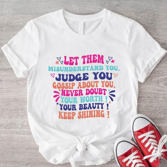 Let Them Misunderstand You T-Shirt, Trendy Self Love Tee, Motivational Gift Short Sleeve, Inspirational Shirt.
