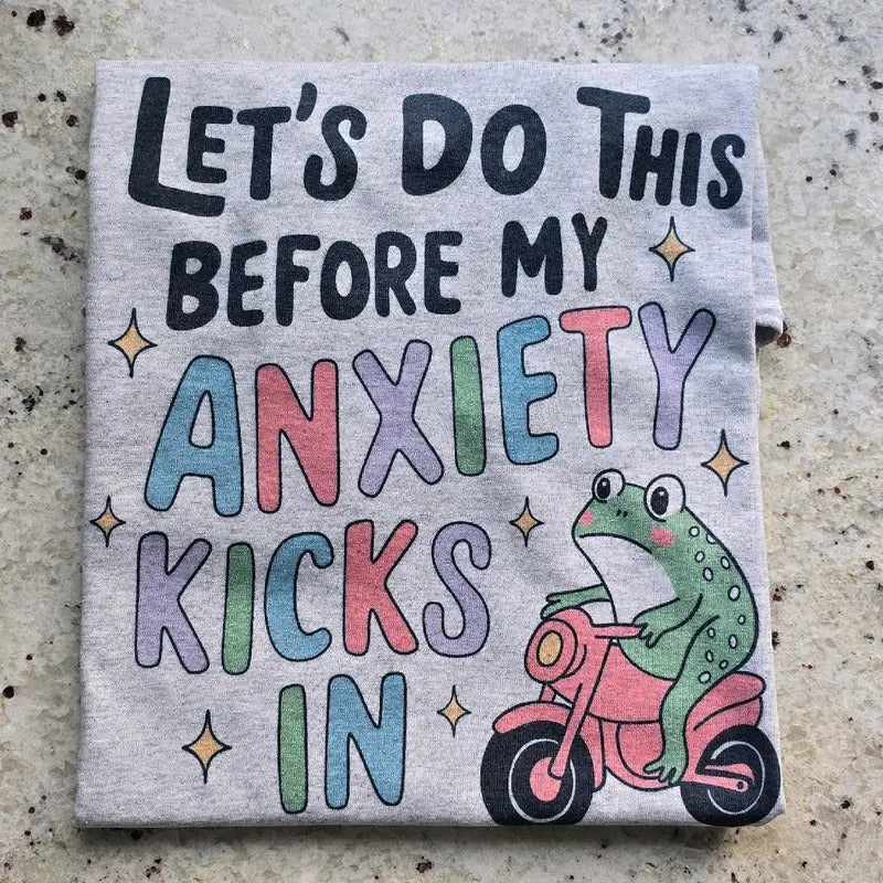 Let's do this before my anxiety kicks in Graphic Tee or Sweatshirt Hoodie | DripVista.com
