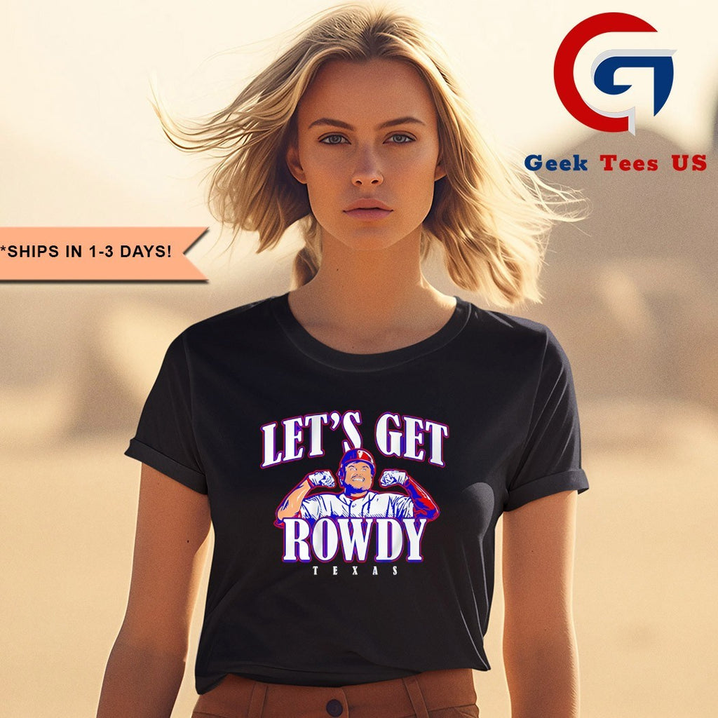 Let’s Get Rowdy Texas Rowdy Tellez Texas Rangers Baseball shirt