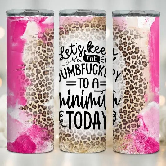 Lets Keep the DumbF@ckery to a Minimum Tumbler T-Shirts, Hoodie, Sweatshirt | DripVista.com
