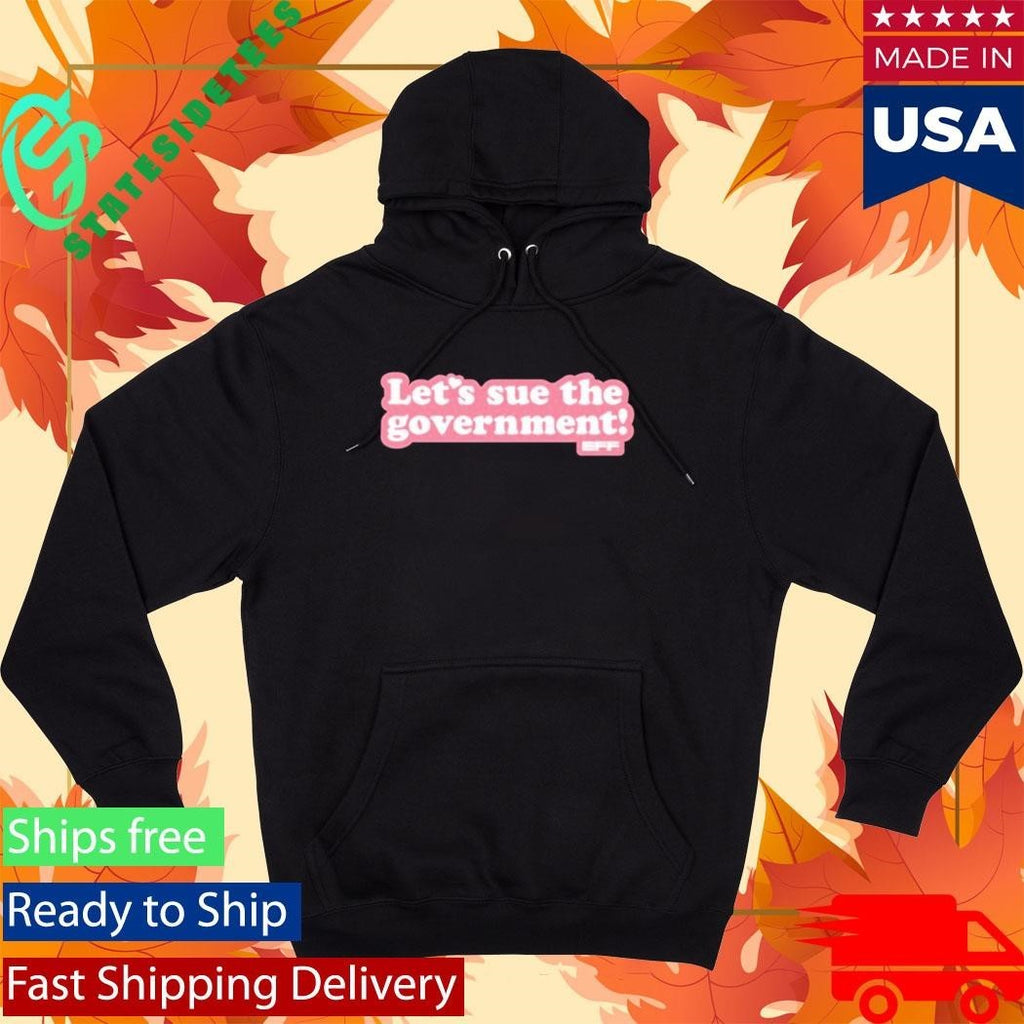 Let’s Sue The Government Shirt