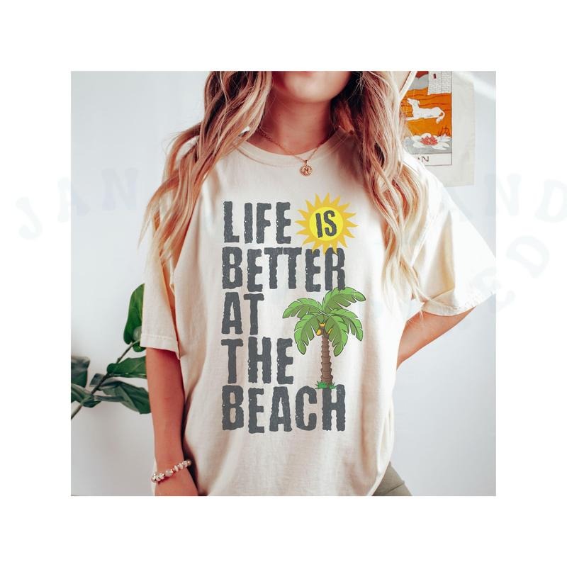 Life Is Better At The Beach T-shirt Comfort Colors Playful Design Top Summer Coastal Style Palm Tree Sun Graphic Top Vacay Travel Casual Tee