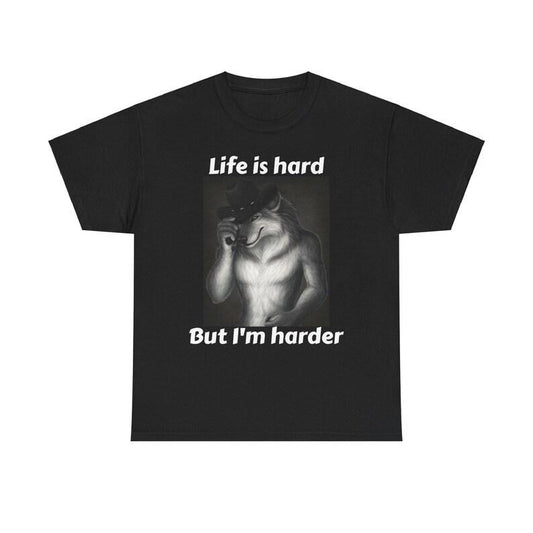 Life Is Hard But I'm Harder Shirt Featuring Bold and Funny Alpha Male Design