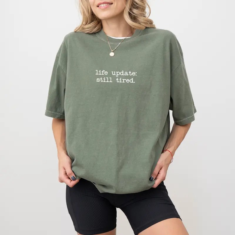 Life Update Still Tired Shirt Comfort Colors, Funny Always Tired Tees, Forever Tired Tshirt, Adult Humor T-shirt, Lazy...