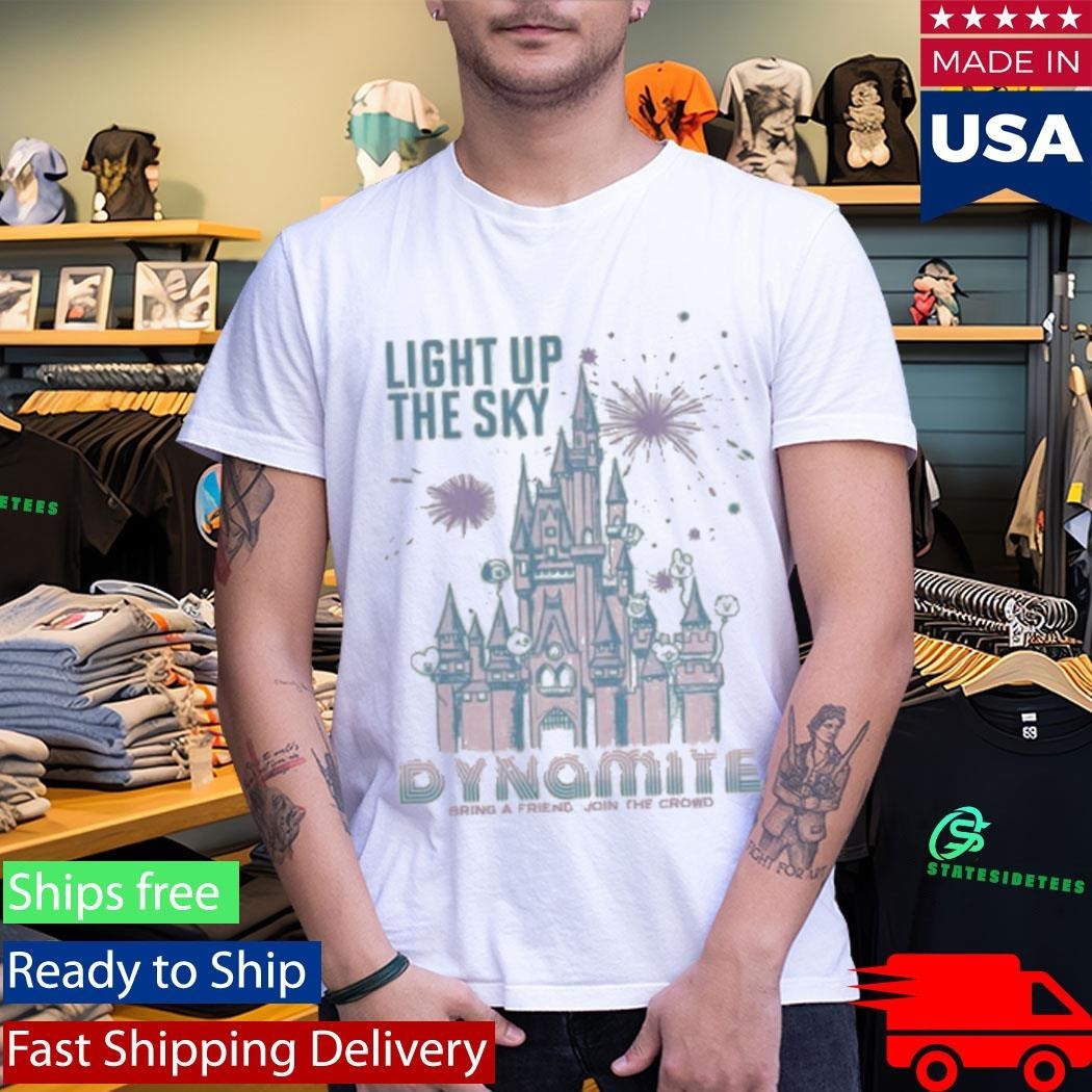 Light Up The Sky Dynamite Bring A Friend Join The Crown Shirt