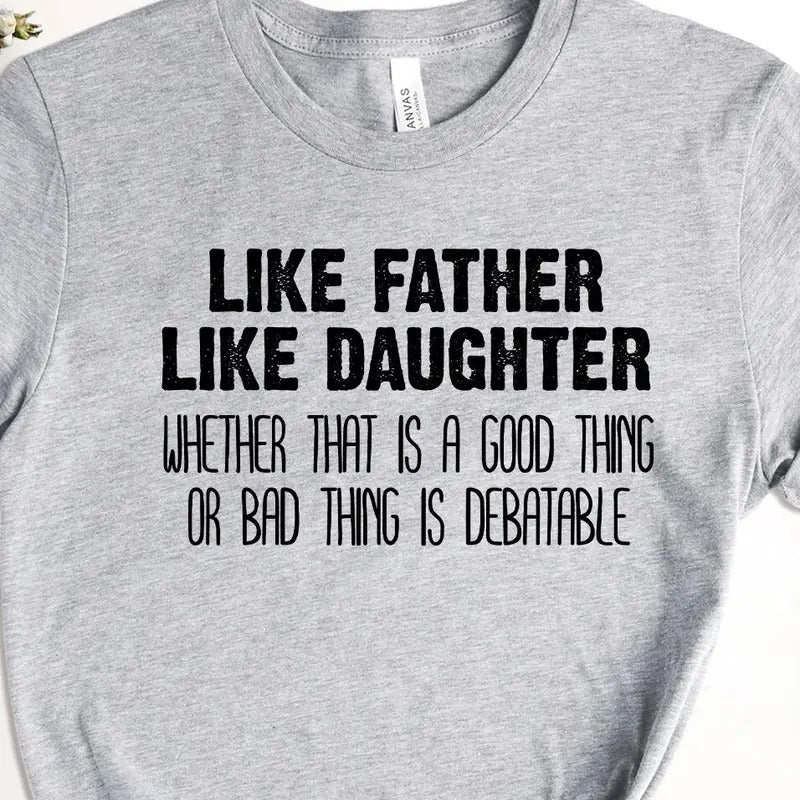 Like Father Like Daughter Shirt, Gift Daughter to Dad, Husband Gift, Funny Dad Shirt, Gift for Dad