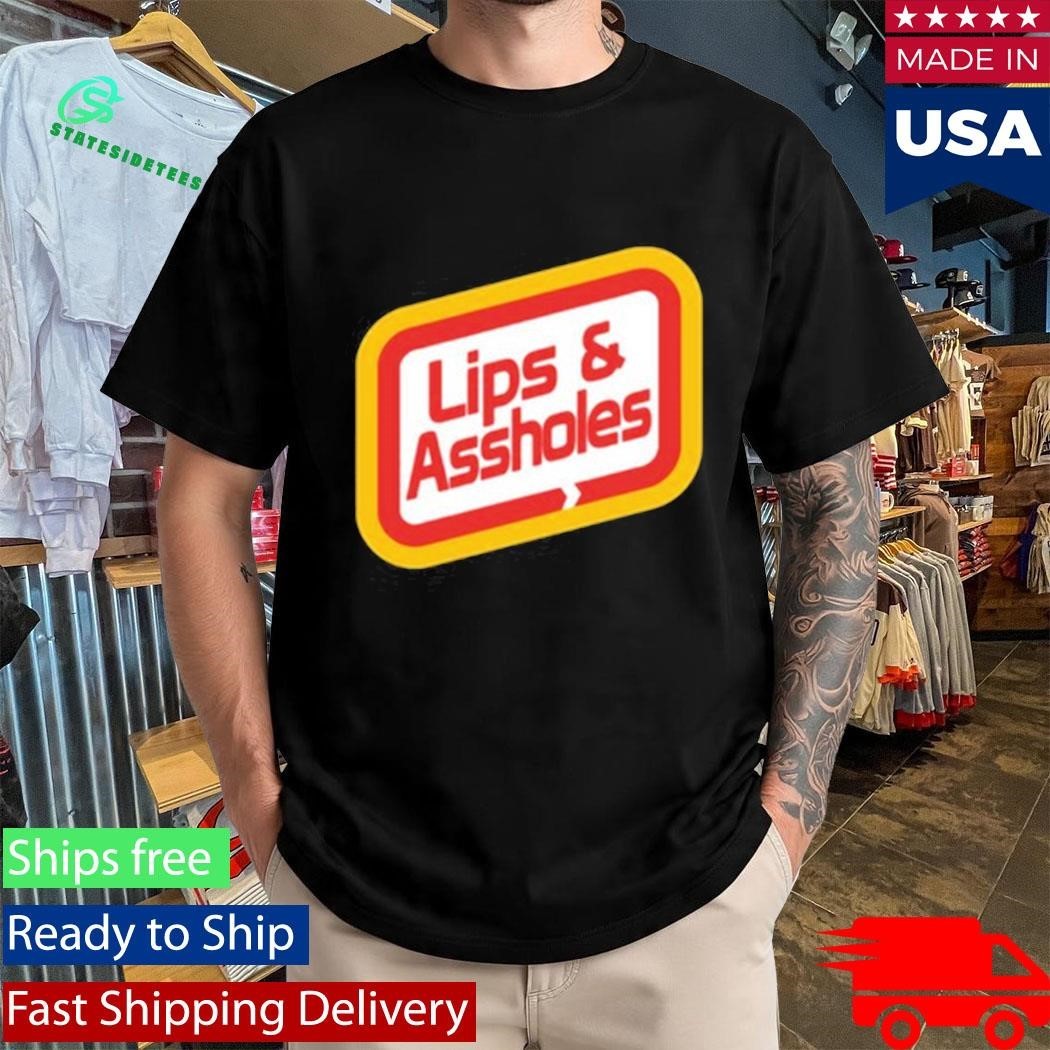 Lips & Assholes Shirt