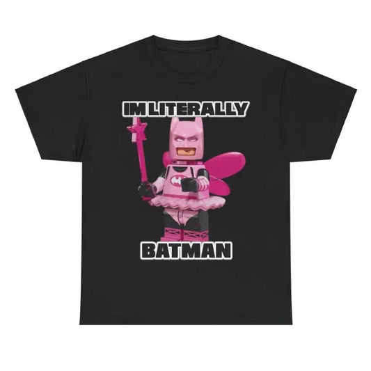 Literally me batman black shirt
