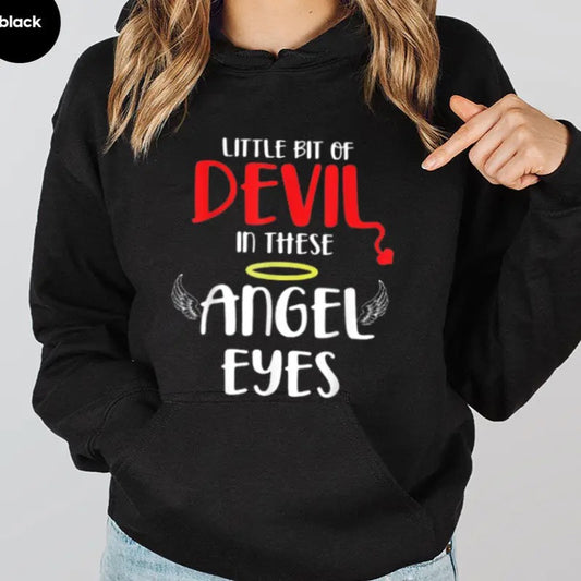 Little Bit Of Devil In These Angel Eyes Funny Hoodie Casual Street Style Fleece Fabric Pullover Sweatshirt for Women for Men, Perfect Gift