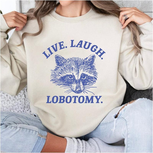 Live Laugh Lobotomy Sweatshirt, Unisex Hoodie, Funny Women's Sweatshirt, Vintage Sweatshirt, Meme Sweater, Raccoon Crewneck, Mental Health Shirt