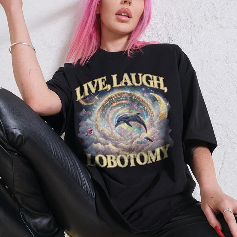 Live Laugh Lobotomy Unisex T Shirt, Funny Dolphin Meme T Shirt, Silly T Shirt, Weird T Shirt, Vintage Graphic T-Shirt...