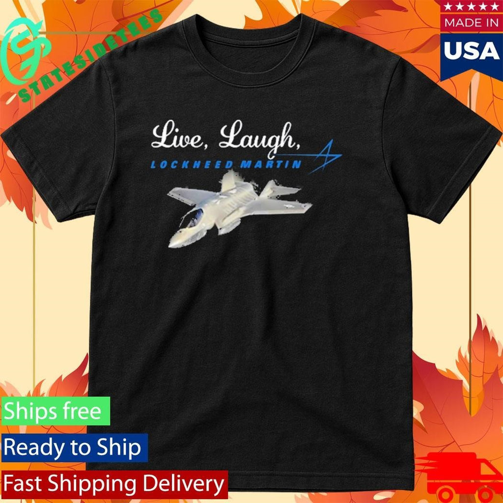 Live Laugh Lockheed Martin Shirt