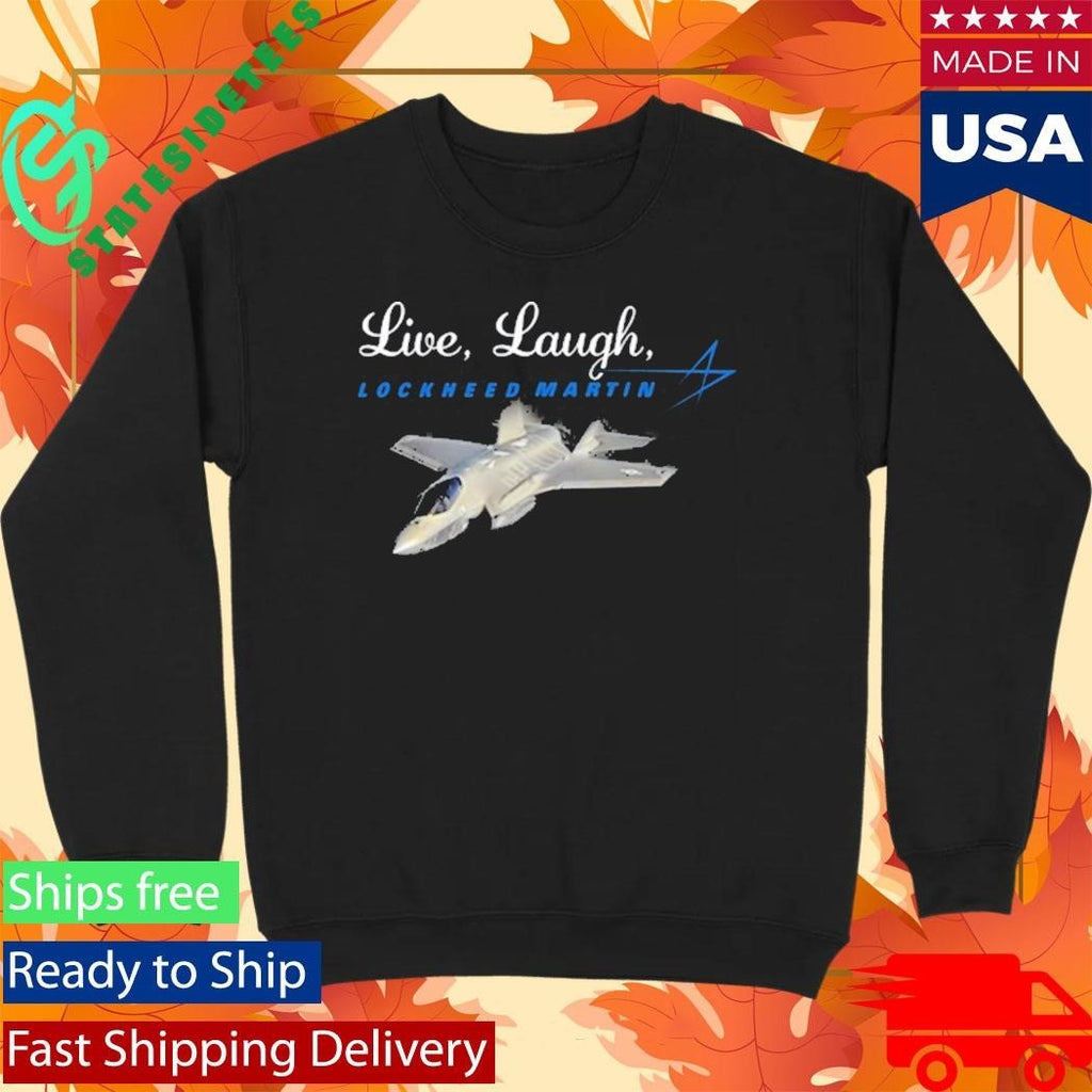 Live Laugh Lockheed Martin Shirt