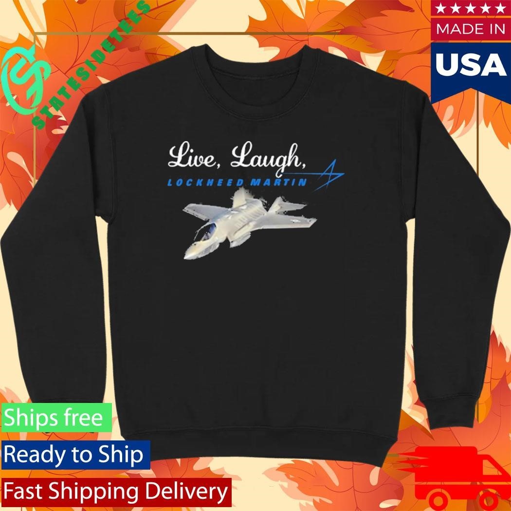 Live Laugh Lockheed Martin Shirt