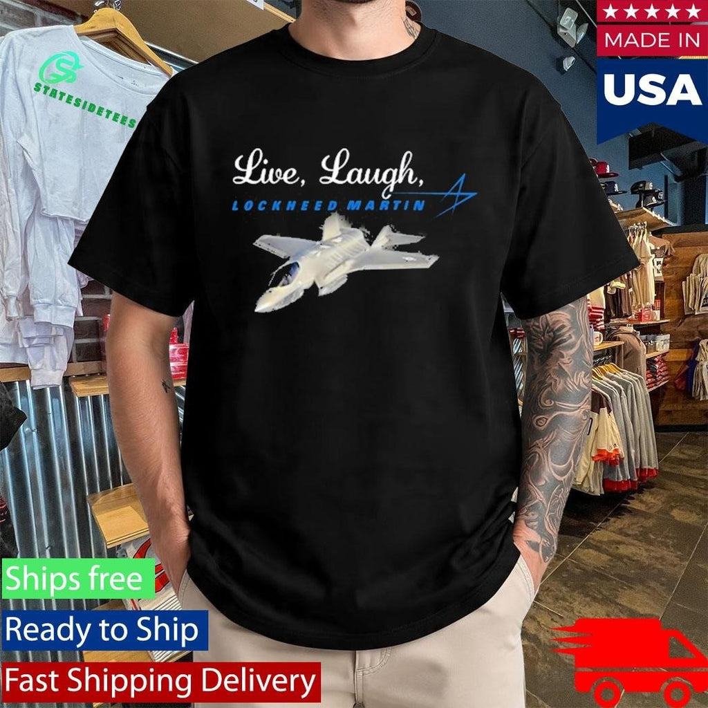 Live Laugh Lockheed Martin Shirt