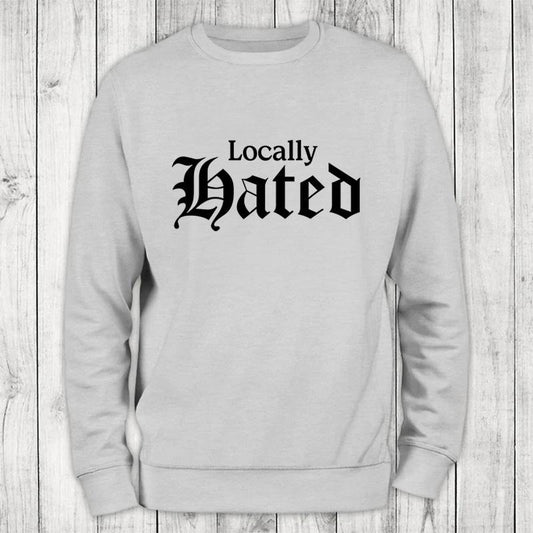Locally Hated Sweatshirt Classic Womenswear