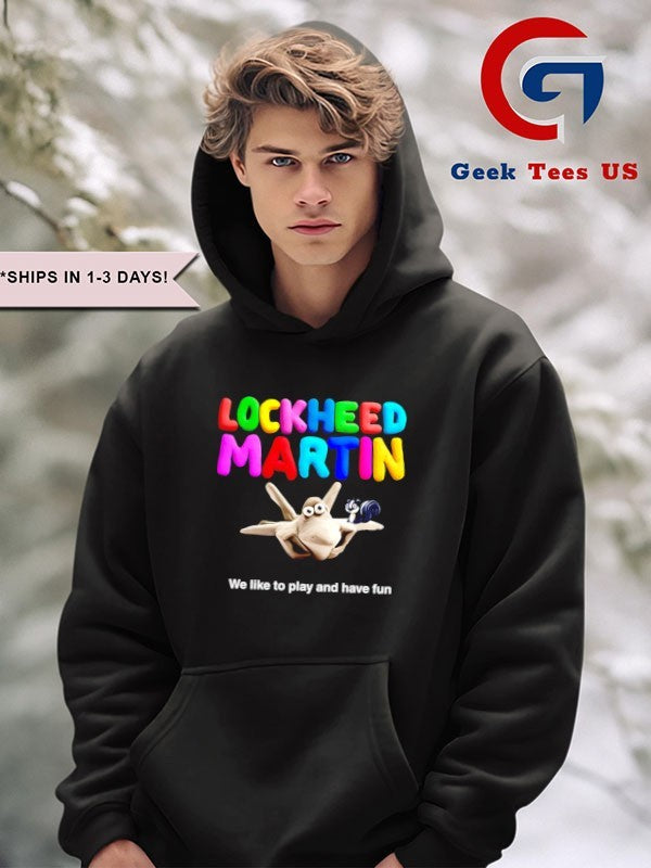 Lockheed Martin we like to play and have fun shirt