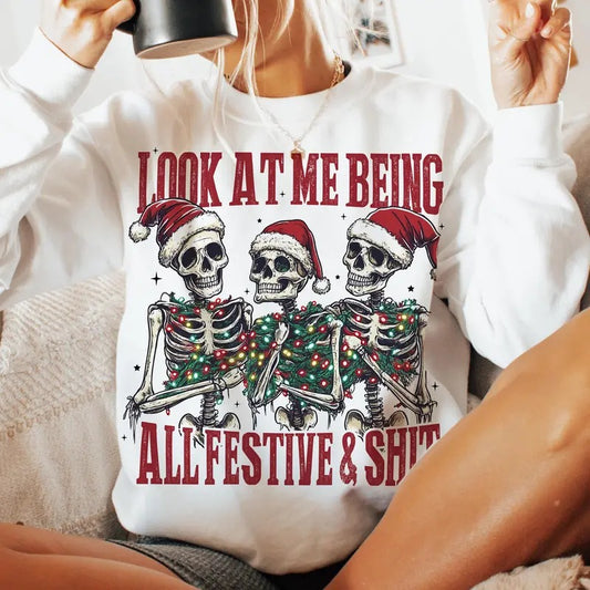 Look At Me Being All Festive And Shiit Funny Christmas Unisex Sweatshirt, Snarky Skeleton, Sarcastic Holiday Shirt, Skull Santa Claus, Christmas Gift