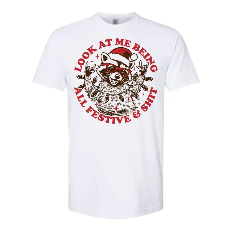 Look at me being festive T Shirt - Comfy and Quality Shirt Hoodie, Sweatshirt | DripVista.com
