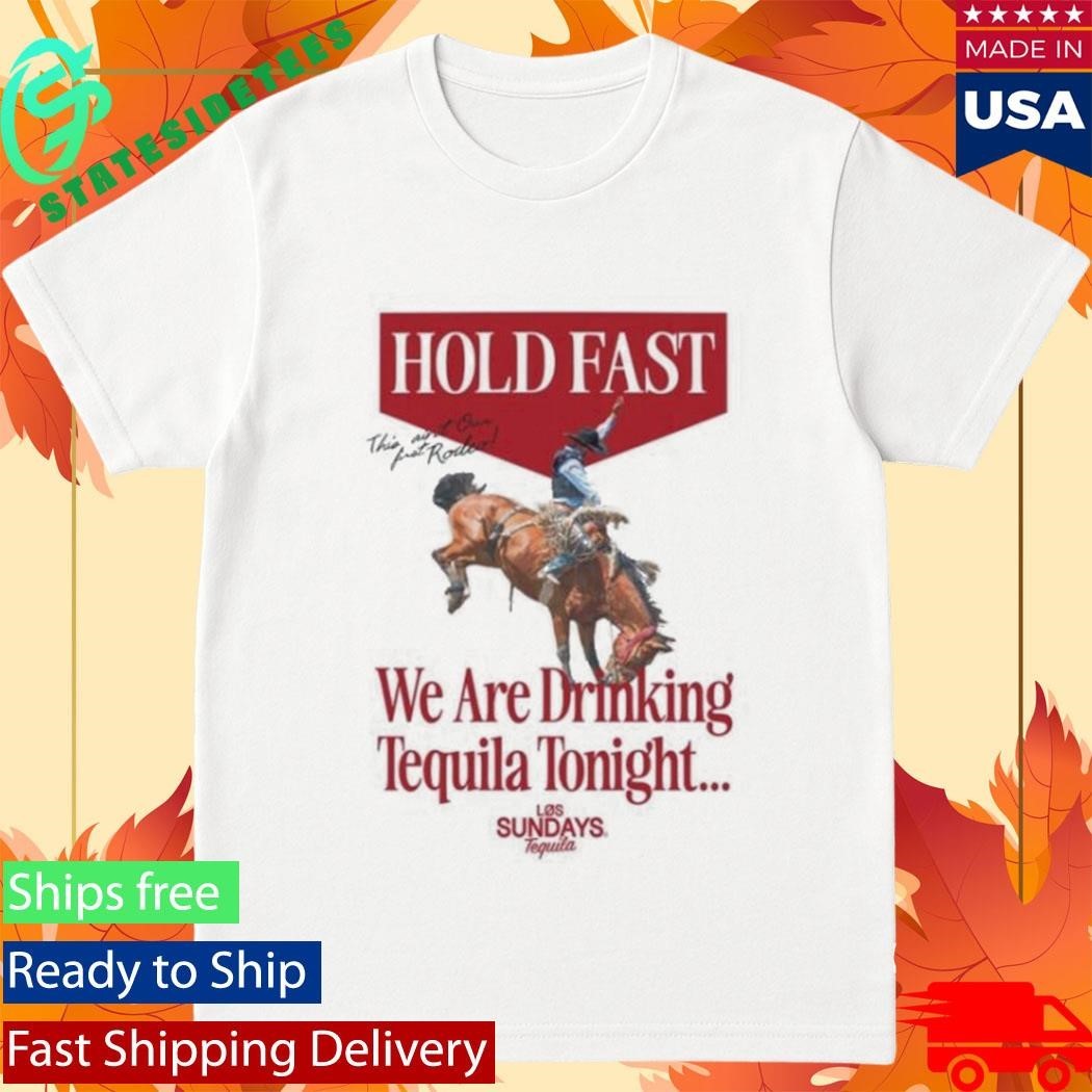 Los Sundays Tequila The Hold Fast Shirt