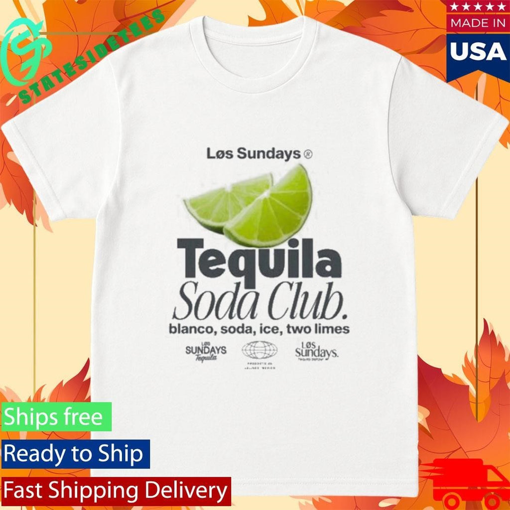 Los Sundays Tequila The Tequila Soda Club Shirt