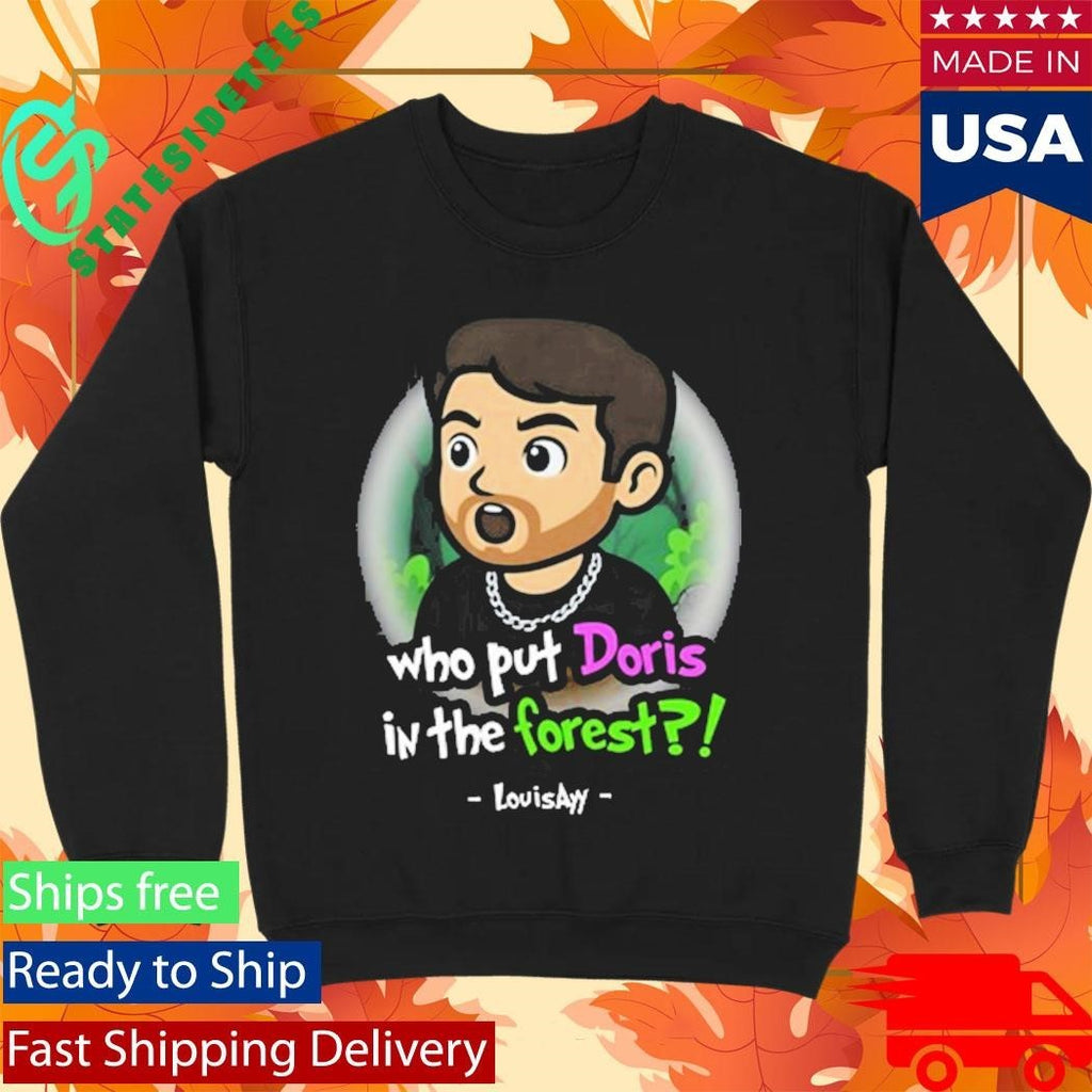 Louisayy Who Put Doris In The Forest Shirt