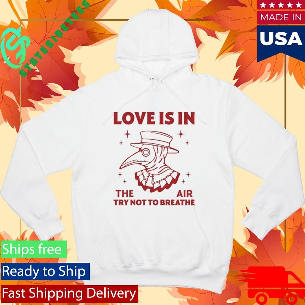 Love Is In The Air Try Not To Breathe Shirt