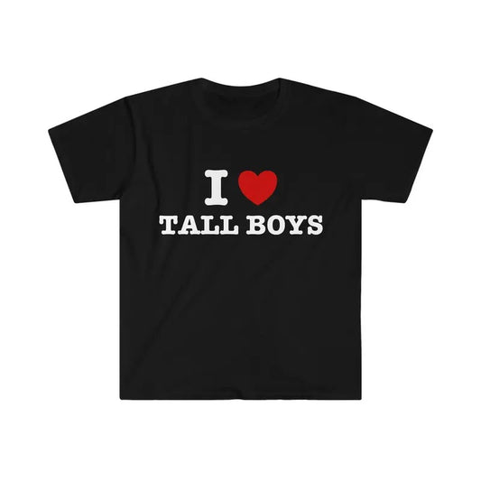 I Love Tee, Unisex T-shirt, Gift for him, Gift for her, Trending shirt, I Heart / Love Tall Boys Funny Meme T Shirt