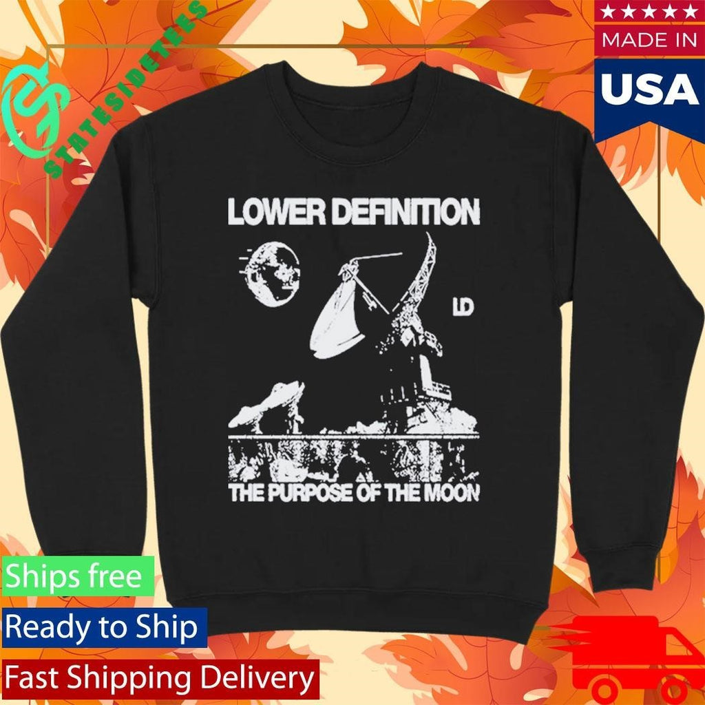 Lower Definition The Purpose Of The Moon Shirt