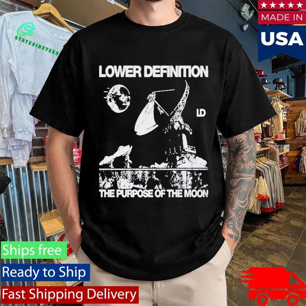Lower Definition The Purpose Of The Moon Shirt