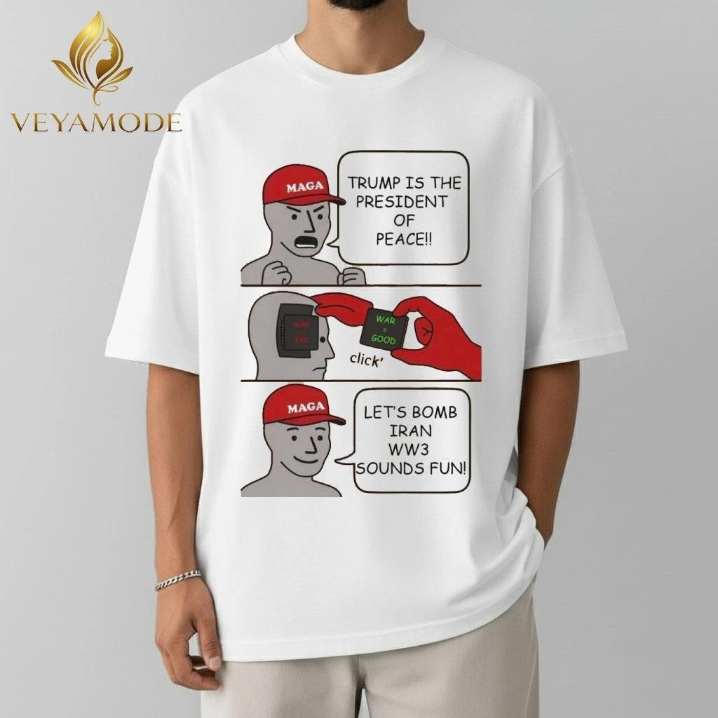 MAGA Trump is the president of peace War = good Let’s bomb Iran WW3 sounds fun tee