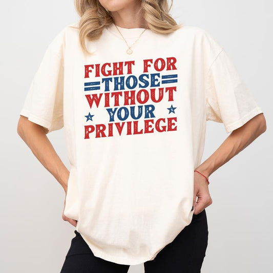 MAPTEES Fight For Those Without Your Privilege Comfort Colors Shirt, Racial Equality Vintage T-shirt, Feminist Retro Graphic Tee, Anti Racism Clothing