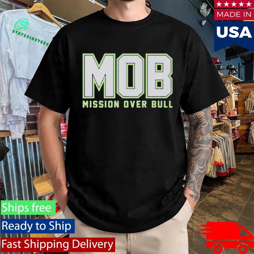 MOB Mission Over Bull Seattle Shirt