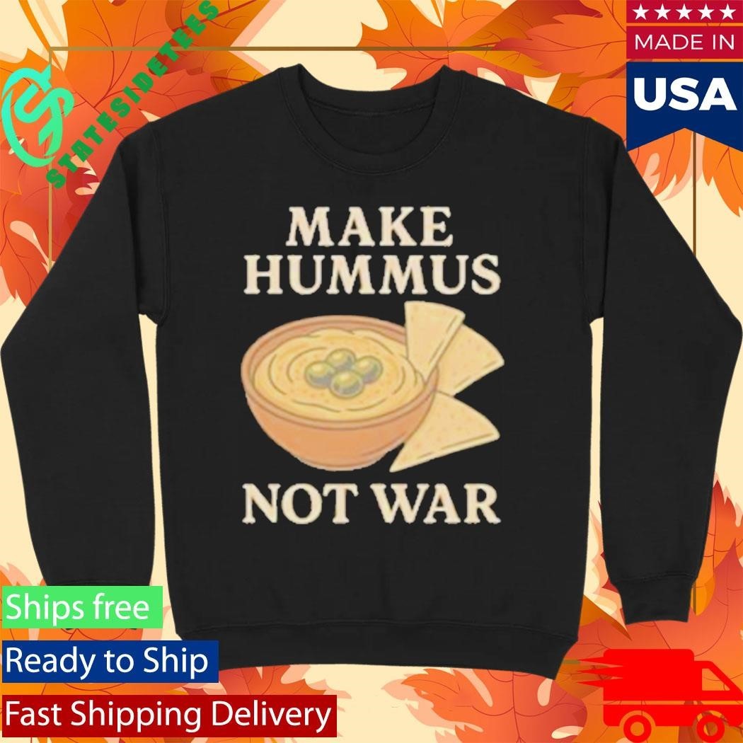 Make Hummus Not War Shirt