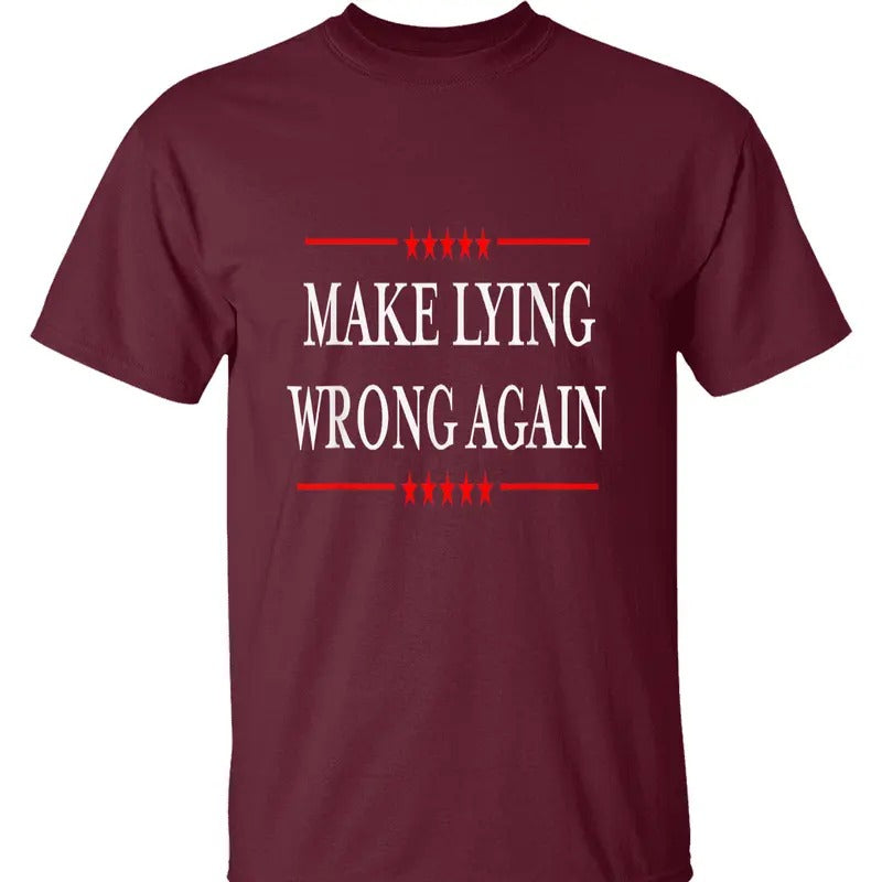 Make Lying Wrong Again Political Protest T-Shirt - Anti Trump Resist Tee for Political Activism, Fighting Against Deception and Misinformation, Streetwear, Everyday Wear, Trendy Clothing, Casual Wear