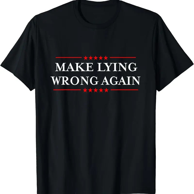 Make Lying Wrong Again T-Shirt Hoodie, Sweatshirt | DripVista.com