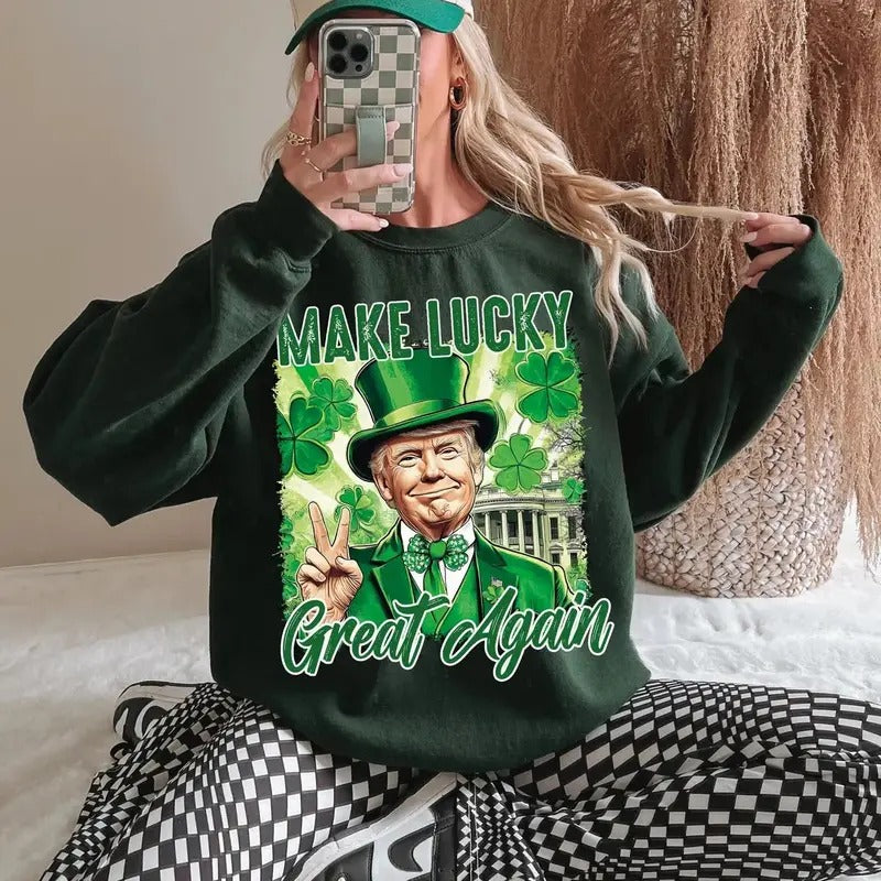 Make lucky great again Crewneck Sweatshirt, St Patricks Day Shirt, Funny Trump Tee, Trump St patricks