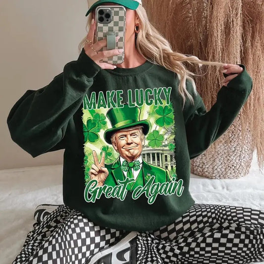 Make lucky great again Crewneck Sweatshirt, St Patricks Day Shirt, Funny Trump Tee, Trump St patricks