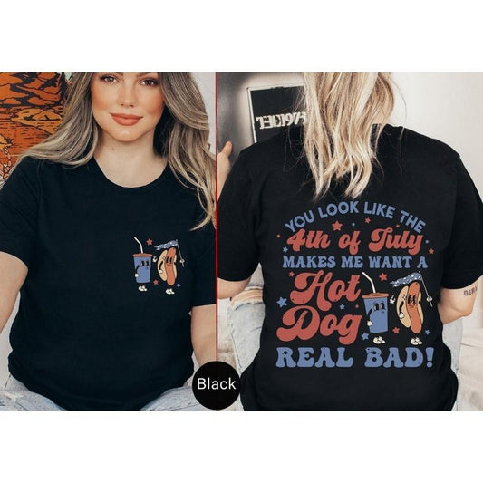 Makes Me Want A Hot Dog Real Bad Funny 4th July Tshirt, Front And Back Tees, Hot Dog Lover Shirt, Freedom Shirt, Republican T-Shirt