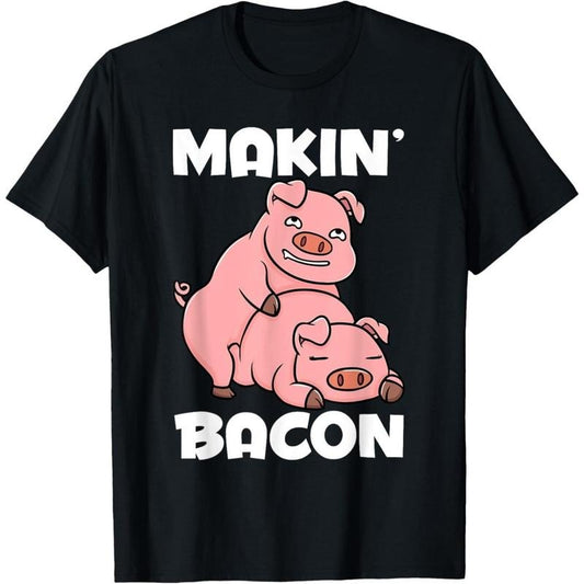 Making Bacon Funny Pig Jokes Adult Humor T-Shirt made in usa