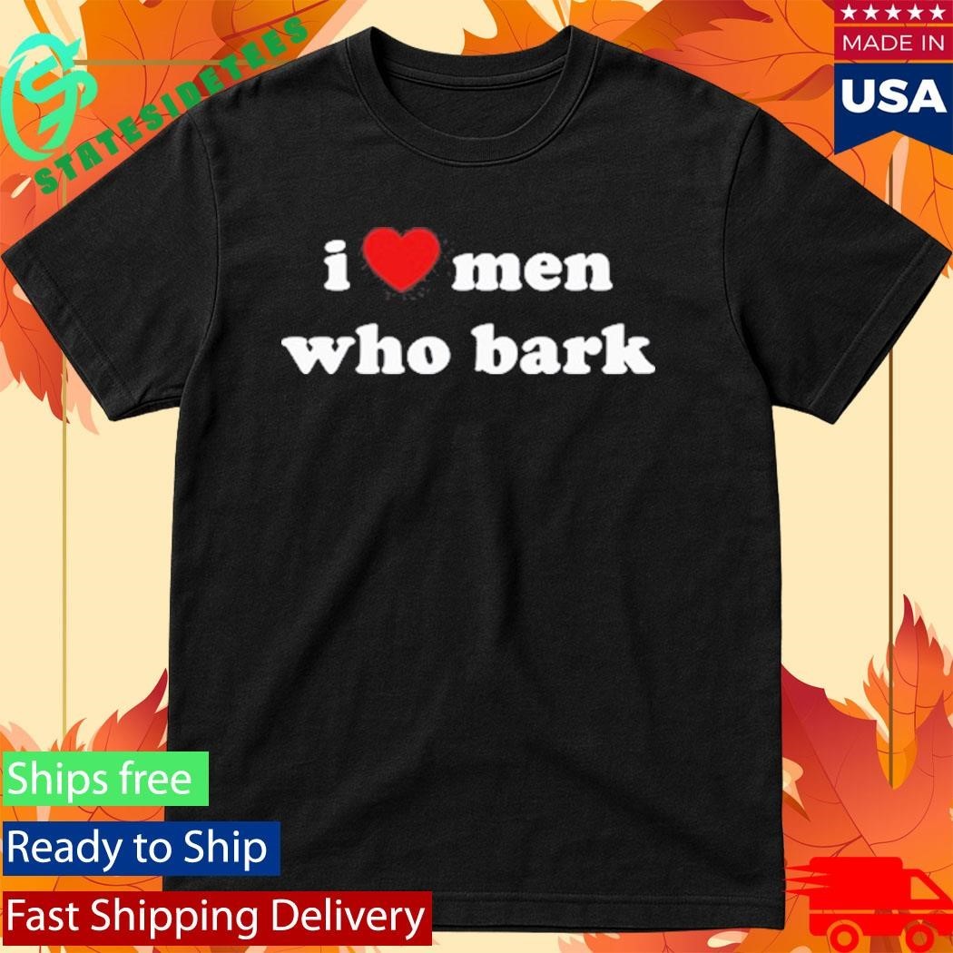 Marci I Heart Men Who Bark Shirt
