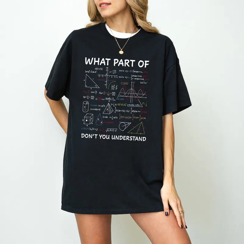 Math Teacher Shirt, What Part Of Don't You Understand Shirt, Funny Math Teacher T-Shirt, Mathematicians Gift, Gift for Math Teacher