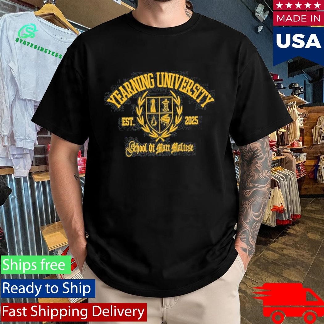 Matt Maltese Yearning University 2025 Shirt