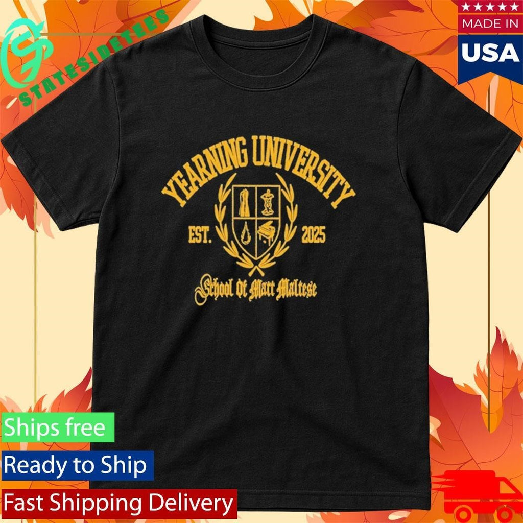 Matt Maltese Yearning University School Of Matt Maltese Shirt
