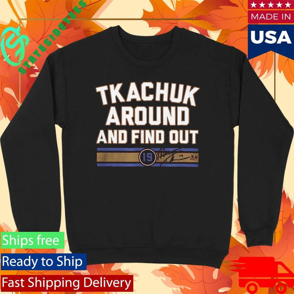Matthew Tkachuk Around And Find Out Shirt